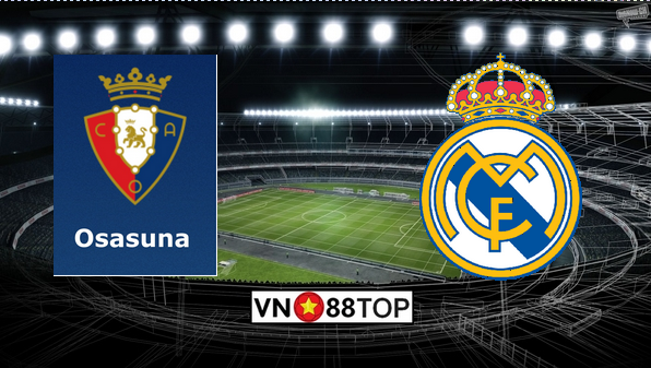 Soi kèo, Tỷ lệ cược Osasuna – Real Madrid 22h00′ 09/02/2020