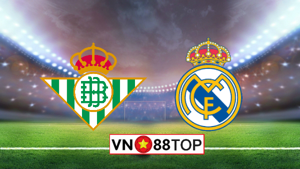 Soi kèo, Tỷ lệ cược Real Betis vs Real Madrid, 03h00 ngày 9/3/2020