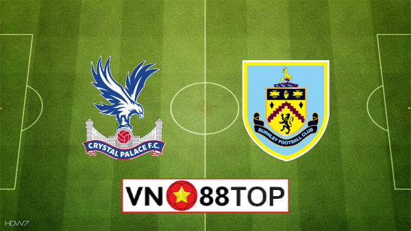 Soi kèo, Tỷ lệ cược Crystal Palace vs Burnley, 02h00 ngày 30/06/20200