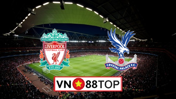 Soi kèo, Tỷ lệ cược Liverpool vs Crystal Palace , 02h15 ngày 25/06/2020