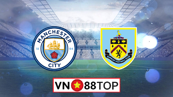 Soi kèo, Tỷ lệ cược Manchester City vs Burnley , 02h00 ngày 23/06/2020