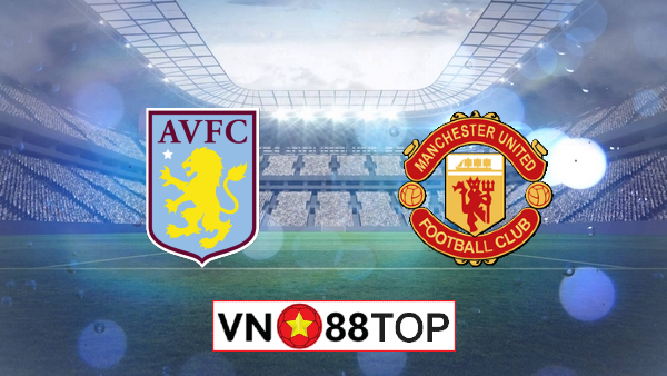 Soi kèo, Tỷ lệ cược Aston Villa vs Manchester Utd, 02h15 ngày 10/07/2020