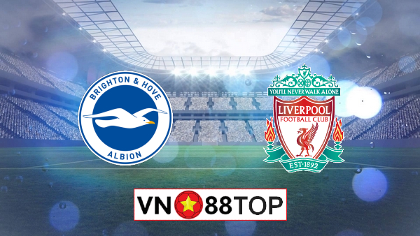 Soi kèo, Tỷ lệ cược Brighton vs Liverpool, 02h15 ngày 09/07/2020