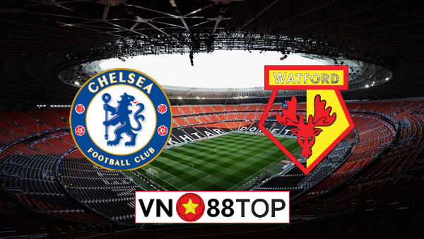 Soi kèo, Tỷ lệ cược Chelsea vs Watford, 02h00 ngày 05/07/2020