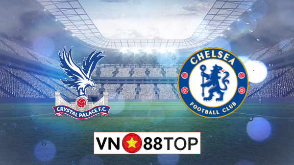 Soi kèo, Tỷ lệ cược Crystal Palace vs Chelsea, 00h00 ngày 08/07/2020