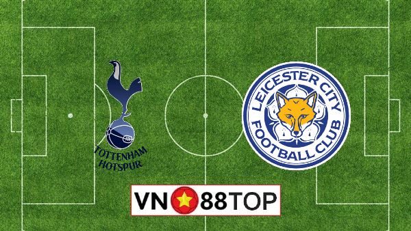 Soi kèo, Tỷ lệ cược Tottenham vs Leicester, 22h00 ngày 19/07/2020