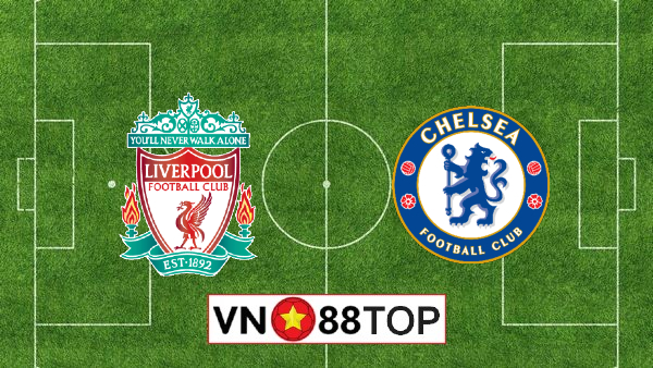 Soi kèo nhà cái, Tỷ lệ cược Liverpool vs Chelsea – 02h15 – 23/07/2020