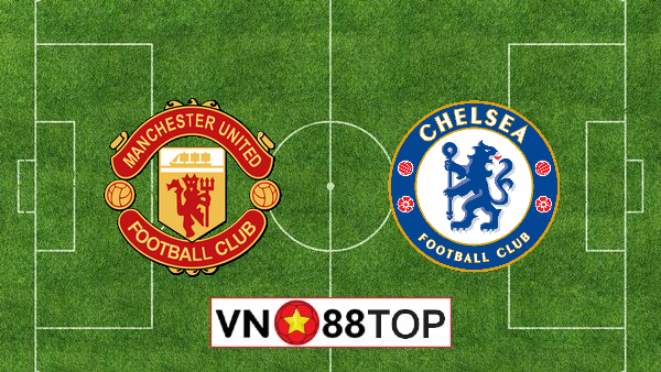 Soi kèo, Tỷ lệ cược Manchester Utd vs Chelsea, 00h00 ngày 20/07/2020