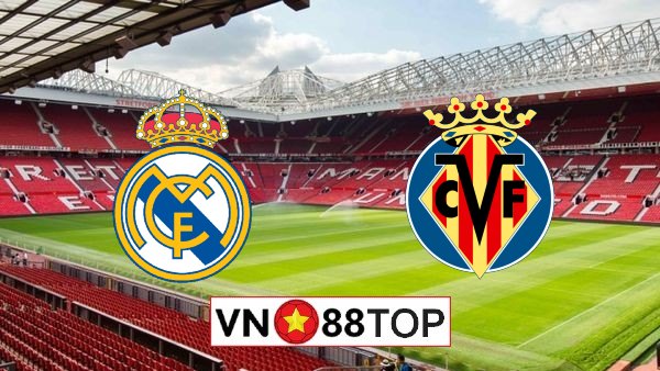 Soi kèo, Tỷ lệ cược Real Madrid vs Villarreal, 02h00 ngày 17/07/2020