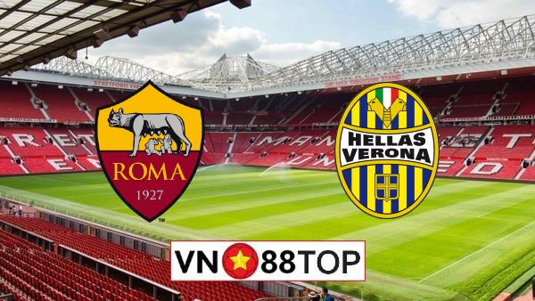 Soi kèo, Tỷ lệ cược AS Roma vs Hellas Verona, 02h45 ngày 16/07/2020