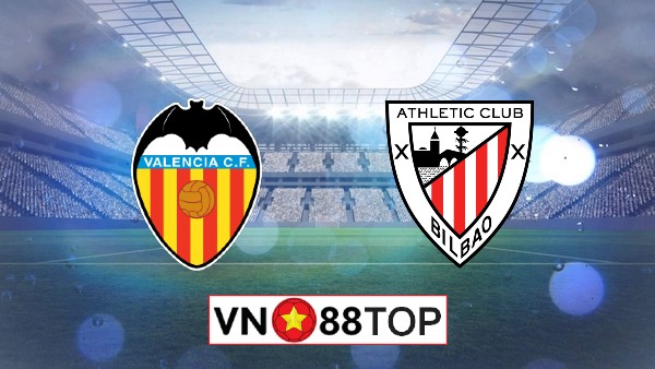 Soi kèo, Tỷ lệ cược Valencia vs Athletic Bilbao, 00h30 ngày 02/07/2020