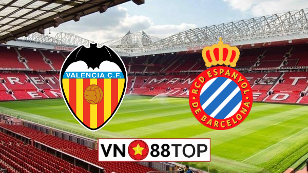 Soi kèo, Tỷ lệ cược Valencia vs Espanyol, 02h00 ngày 17/07/2020