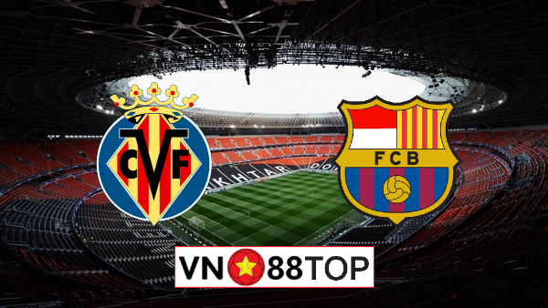 Soi kèo, Tỷ lệ cược Villarreal vs Barcelona, 03h00 ngày 06/07/2020