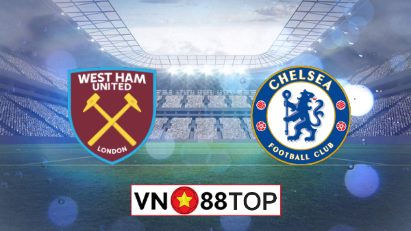 Soi kèo, Tỷ lệ cược West Ham vs Chelsea, 02h15 ngày 02/07/2020