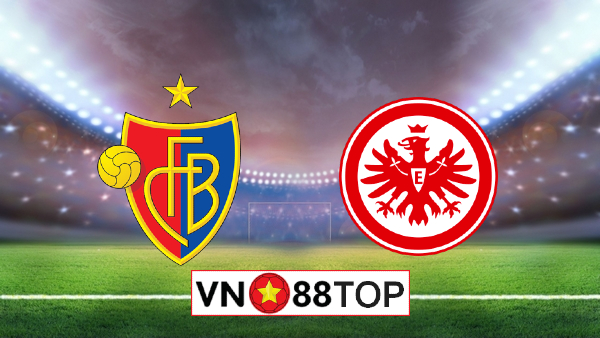 Soi kèo nhà cái, Tỷ lệ cược Basel vs Eintracht Frankfurt – 02h00 – 07/08/2020