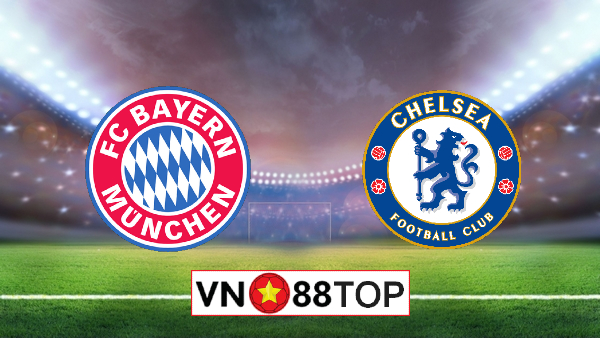 Soi kèo nhà cái, Tỷ lệ cược Bayern Munich vs Chelsea – 02h00 – 09/08/2020