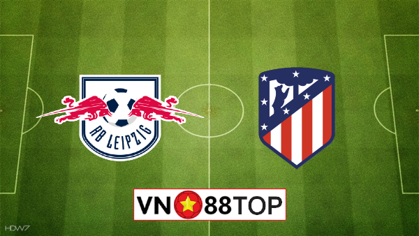 Soi kèo nhà cái, Tỷ lệ cược RB Leipzig vs Atl. Madrid – 02h00 – 14/08/2020