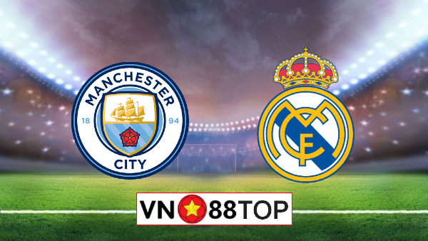 Soi kèo nhà cái, Tỷ lệ cược Manchester City vs Real Madrid – 02h00 – 08/08/2020