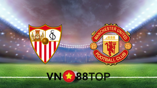 Soi kèo nhà cái, Tỷ lệ cược Sevilla vs Manchester Utd – 02h00 – 17/08/2020