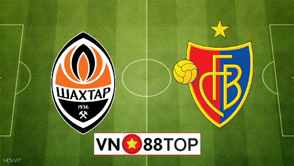 Soi kèo nhà cái, Tỷ lệ cược Shakhtar Donetsk vs Basel – 02h00 – 12/08/2020