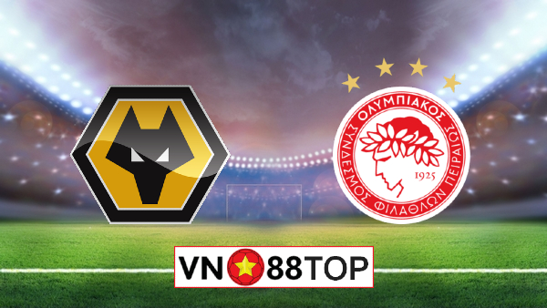 Soi kèo nhà cái, Tỷ lệ cược Wolves vs Olympiakos Piraeus – 02h00 – 07/08/2020