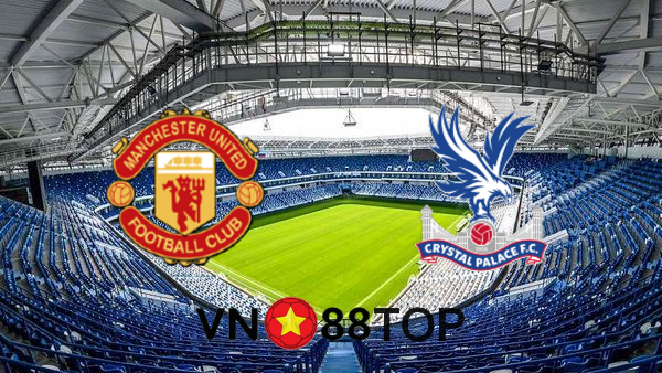 Soi kèo nhà cái, Tỷ lệ cược Man Utd vs Crystal Palace – 23h30 – 19/09/2020