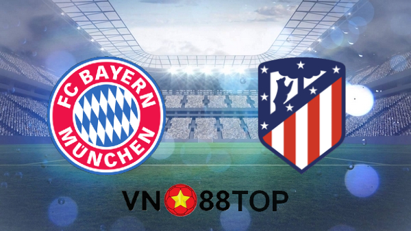 Soi kèo nhà cái, Tỷ lệ cược Bayern Munich vs Atl. Madrid – 02h00 – 22/10/2020