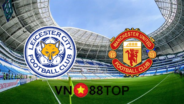 Soi kèo nhà cái, Tỷ lệ cược Leicester City vs Manchester Utd – 19h30 – 26/12/2020