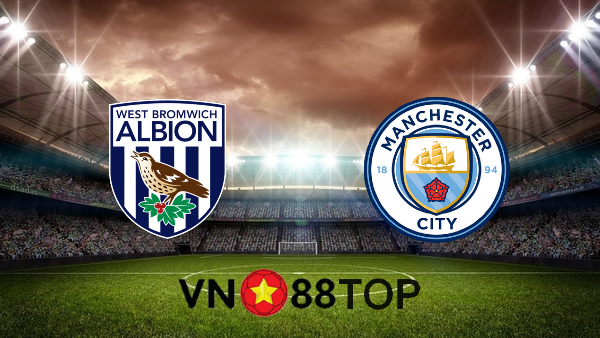 Soi kèo nhà cái, Tỷ lệ cược West Brom vs Manchester City – 03h15 – 27/01/2021