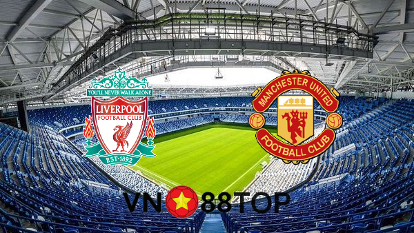 Soi kèo nhà cái, Tỷ lệ cược Liverpool vs Manchester Utd – 23h30 – 17/01/2021