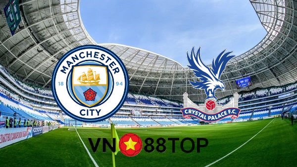 Soi kèo nhà cái, Tỷ lệ cược Manchester City vs Crystal Palace – 02h15 – 18/01/2021