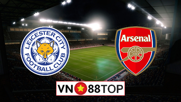 Soi kèo nhà cái, Tỷ lệ cược Leicester City vs Arsenal – 19h00 – 28/02/2021