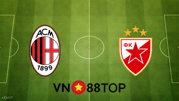 Soi kèo nhà cái, Tỷ lệ cược AC Milan vs FK Crvena zvezda – 03h00 – 26/02/2021