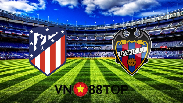 Soi kèo nhà cái, Tỷ lệ cược Atl. Madrid vs Levante – 22h15 – 20/02/2021