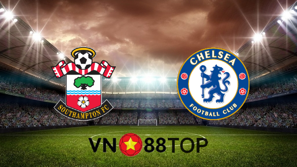 Soi kèo nhà cái, Tỷ lệ cược Southampton vs Chelsea – 19h30 – 20/02/2021