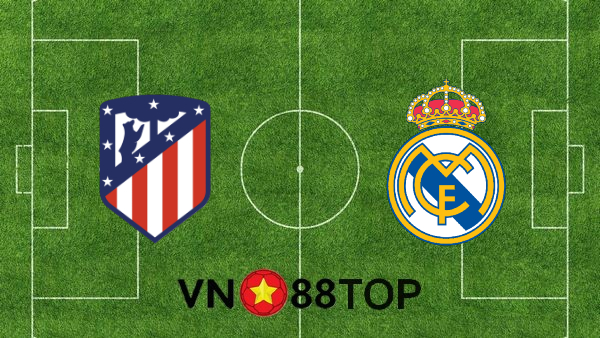 Soi kèo nhà cái, Tỷ lệ cược Atl. Madrid vs Real Madrid – 22h15 – 07/03/2021