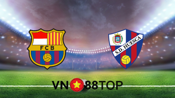 Soi kèo nhà cái, Tỷ lệ cược Barcelona vs SD Huesca – 03h00 – 16/03/2021