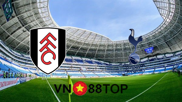 Soi kèo nhà cái, Tỷ lệ cược Fulham vs Tottenham Hotspur – 01h00 – 05/03/2021