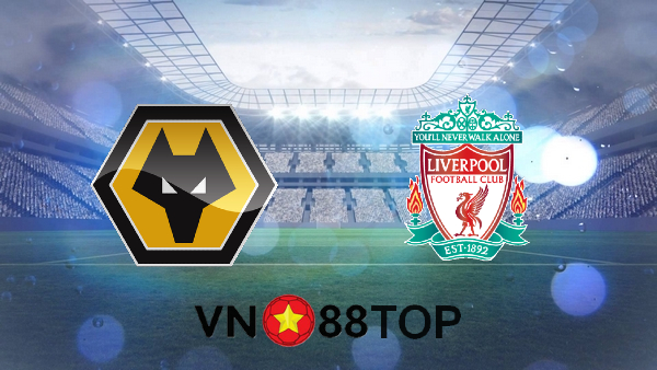 Soi kèo nhà cái, Tỷ lệ cược Wolves vs Liverpool – 03h00 – 16/03/2021