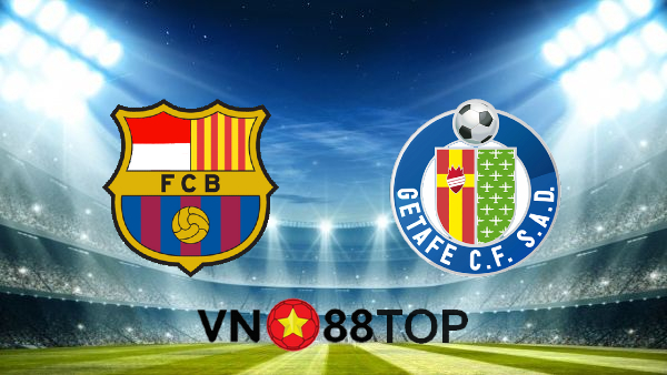 Soi kèo nhà cái, Tỷ lệ cược Barcelona vs Getafe – 03h00 – 23/04/2021