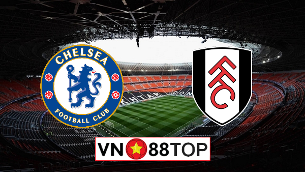 Soi kèo nhà cái, Tỷ lệ cược Chelsea vs Fulham – 23h30 – 01/05/2021