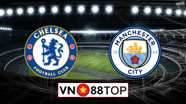 Soi kèo nhà cái, Tỷ lệ cược Chelsea vs Manchester City – 23h30 – 17/04/2021