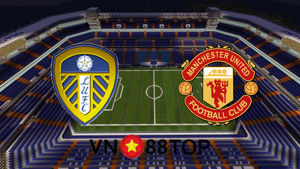 Soi kèo nhà cái, Tỷ lệ cược Leeds Utd vs Manchester Utd – 20h00 – 25/04/2021