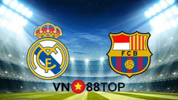 Soi kèo nhà cái, Tỷ lệ cược Real Madrid vs Barcelona – 02h00 – 11/04/2021