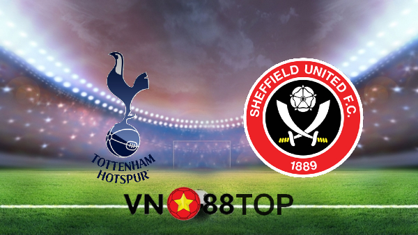 Soi kèo nhà cái, Tỷ lệ cược Tottenham Hotspur vs Sheffield Utd – 01h15 – 03/05/2021