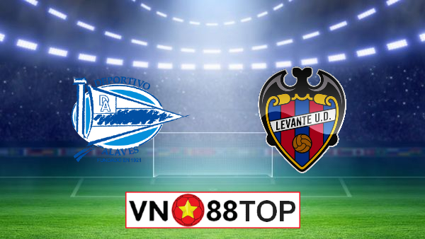 Soi kèo nhà cái, Tỷ lệ cược Alaves vs Levante – 19h00 – 08/05/2021