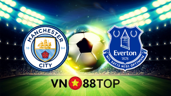 Soi kèo nhà cái, Tỷ lệ cược Manchester City vs Everton – 22h00 – 23/05/2021