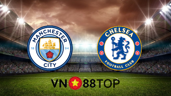 Soi kèo nhà cái, Tỷ lệ cược Manchester City vs Chelsea – 02h00 – 30/05/2021