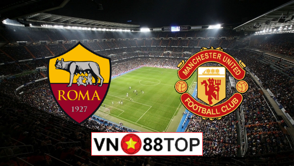 Soi kèo nhà cái, Tỷ lệ cược AS Roma vs Manchester Utd – 02h00 – 07/05/2021