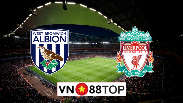 Soi kèo nhà cái, Tỷ lệ cược West Brom vs Liverpool – 22h30 – 16/05/2021